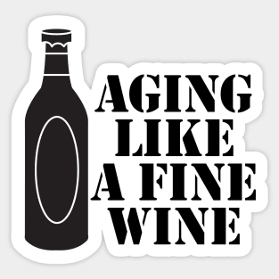 Aging Like A Fine Wine Sticker